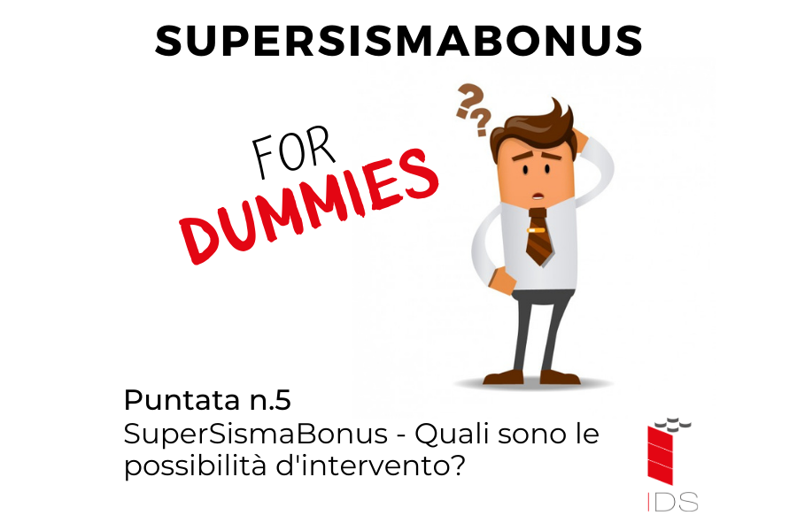 SuperBonus for Dummies #5 | SuperSismaBonus – Quali sono le possibilità d’intervento?